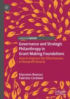 Governance and Strategic Philanthropy in Grant-Making Foundations : How to Improve the Effectiveness of Nonprofit Boards
