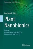 Plant Nanobionics : Volume 2, Approaches in Nanoparticles, Biosynthesis, and Toxicity
