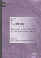 9/11 and the Academy : Responses in the Liberal Arts and the 21st Century World