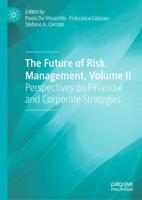 The Future of Risk Management. Volume II Perspectives on Financial and Corporate Strategies