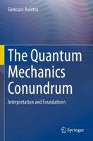 The Quantum Mechanics Conundrum : Interpretation and Foundations