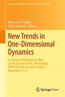 New Trends in One-Dimensional Dynamics : In Honour of Welington de Melo on the Occasion of His 70th Birthday IMPA 2016, Rio de Janeiro, Brazil, November 14-17