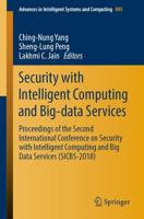 Security with Intelligent Computing and Big-data Services : Proceedings of the Second International Conference on Security with Intelligent Computing and Big Data Services (SICBS-2018)
