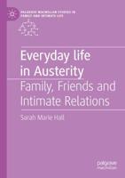 Everyday Life in Austerity : Family, Friends and Intimate Relations