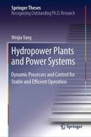 Hydropower Plants and Power Systems : Dynamic Processes and Control for Stable and Efficient Operation