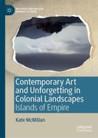 Contemporary Art and Unforgetting in Colonial Landscapes : Islands of Empire