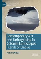Contemporary Art and Unforgetting in Colonial Landscapes : Islands of Empire