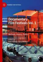 Documentary Film Festivals Vol. 1 : Methods, History, Politics