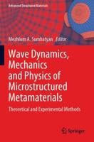 Wave Dynamics, Mechanics and Physics of Microstructured Metamaterials : Theoretical and Experimental Methods