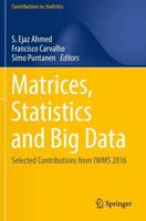 Matrices, Statistics and Big Data : Selected Contributions from IWMS 2016