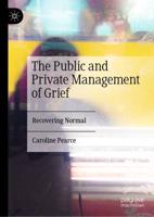 The Public and Private Management of Grief : Recovering Normal
