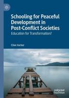 Schooling for Peaceful Development in Post-Conflict Societies : Education for Transformation?
