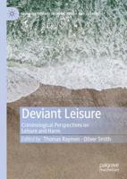 Deviant Leisure : Criminological Perspectives on Leisure and Harm