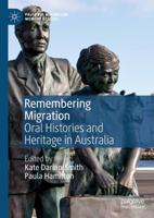 Remembering Migration : Oral Histories and Heritage in Australia