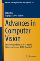 Advances in Computer Vision : Proceedings of the 2019 Computer Vision Conference (CVC), Volume 1