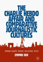The Charlie Hebdo Affair and Comparative Journalistic Cultures : Human Rights Versus Religious Rites