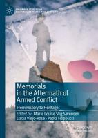 Memorials in the Aftermath of Armed Conflict : From History to Heritage