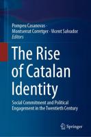 The Rise of Catalan Identity : Social Commitment and Political Engagement in the Twentieth Century