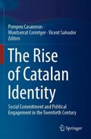 The Rise of Catalan Identity : Social Commitment and Political Engagement in the Twentieth Century