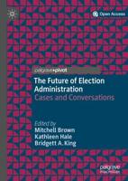 The Future of Election Administration : Cases and Conversations