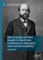 Henry George and How Growth in Real Estate Contributes to Inequality and Financial Instability