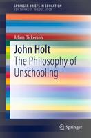 John Holt SpringerBriefs on Key Thinkers in Education