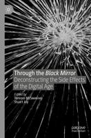 Through the Black Mirror : Deconstructing the Side Effects of the Digital Age