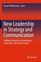 New Leadership in Strategy and Communication : Shifting Perspective on Innovation, Leadership, and System Design