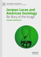 Jacques Lacan and American Sociology : Be Wary of the Image