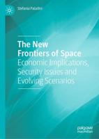 The New Frontiers of Space : Economic Implications, Security Issues and Evolving Scenarios