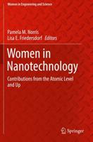 Women in Nanotechnology : Contributions from the Atomic Level and Up