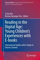 Reading in the Digital Age: Young Children's Experiences with E-books : International Studies with E-books in Diverse Contexts