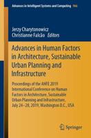 Advances in Human Factors in Architecture, Sustainable Urban Planning and Infrastructure : Proceedings of the AHFE 2019 International Conference on Human Factors in Architecture, Sustainable Urban Planning and Infrastructure, July 24-28, 2019, Washington 