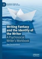 Writing Fantasy and the Identity of the Writer : A Psychosocial Writer's Workbook