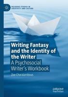 Writing Fantasy and the Identity of the Writer : A Psychosocial Writer's Workbook