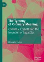 The Tyranny of Ordinary Meaning : Corbett v Corbett and the Invention of Legal Sex