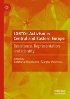 LGBTQ+ Activism in Central and Eastern Europe : Resistance, Representation and Identity