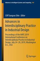 Advances in Interdisciplinary Practice in Industrial Design : Proceedings of the AHFE 2019 International Conference on Interdisciplinary Practice in Industrial Design, July 24-28, 2019, Washington D.C., USA