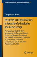 Advances in Human Factors in Wearable Technologies and Game Design : Proceedings of the AHFE 2019 International Conference on Human Factors and Wearable Technologies, and the AHFE International Conference on Game Design and Virtual Environments, July 24-2