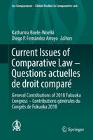 Current Issues of Comparative Law - Questions actuelles de droit comparé : General Contributions of 2018 Fukuoka Congress - Contributions générales du Congrès de Fukuoka 2018