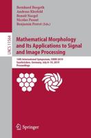 Mathematical Morphology and Its Applications to Signal and Image Processing Image Processing, Computer Vision, Pattern Recognition, and Graphics