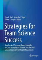 Strategies for Team Science Success : Handbook of Evidence-Based Principles for Cross-Disciplinary Science and Practical Lessons Learned from Health Researchers