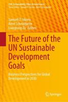 The Future of the UN Sustainable Development Goals : Business Perspectives for Global Development in 2030