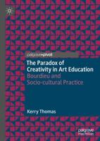 The Paradox of Creativity in Art Education : Bourdieu and Socio-cultural Practice