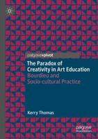 The Paradox of Creativity in Art Education : Bourdieu and Socio-cultural Practice