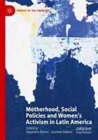 Motherhood, Social Policies and Women's Activism in Latin America