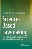 Science-Based Lawmaking : How to Effectively Integrate Science in International Environmental Law