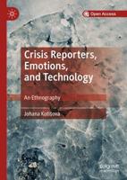 Crisis Reporters, Emotions, and Technology : An Ethnography