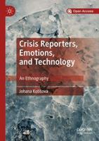 Crisis Reporters, Emotions, and Technology : An Ethnography