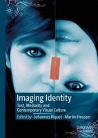 Imaging Identity : Text, Mediality and Contemporary Visual Culture